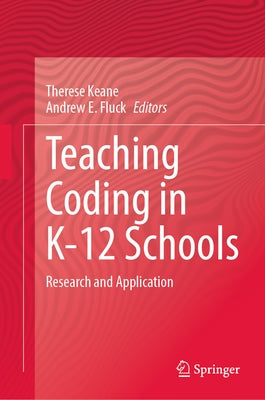 Teaching Coding in K-12 Schools: Research and Application by Keane, Therese