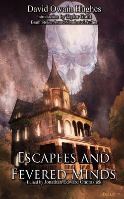 Escapees and Fevered Minds by Hughes, David Owain
