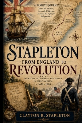 Stapleton: From England to Revolution by Stapleton, Clayton R.