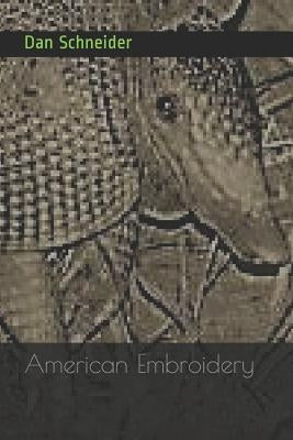 American Embroidery by Schneider, Dan