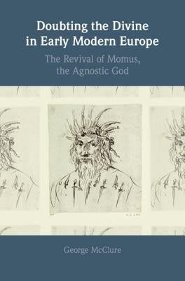 Doubting the Divine in Early Modern Europe by McClure, George