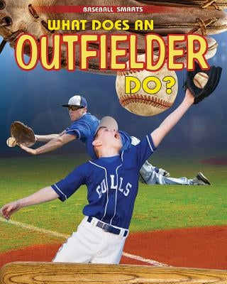 What Does an Outfielder Do? by Challen, Paul