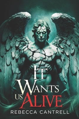 It Wants Us Alive by Cantrell, Rebecca
