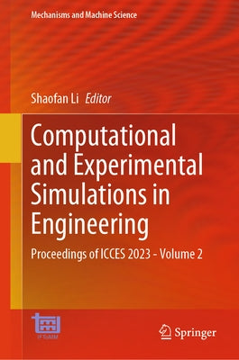 Computational and Experimental Simulations in Engineering: Proceedings of Icces 2023--Volume 2 by Li, Shaofan