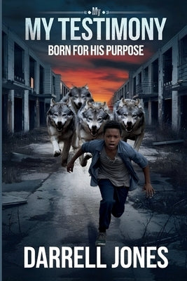 My Testimony: Born for His Purpose by Jones, Darrell