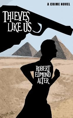 Thieves Like Us by Alter, Robert Edmond