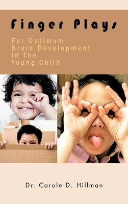 Finger Plays for Optimum Brain Development in the Young Child by Hillman, Carole D.