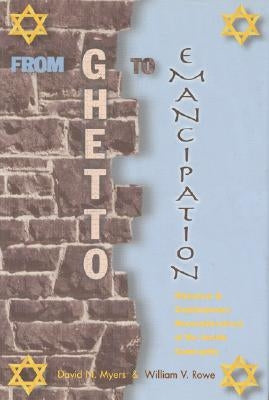 From Ghetto to Emancipation: Historical and Contemporary Reconsideration of the Jewish Community by Myers, David
