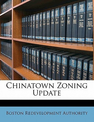 Chinatown Zoning Update by Authority, Boston Redevelopment