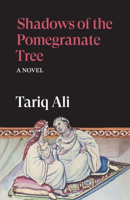 Shadows of the Pomegranate Tree by Ali, Tariq