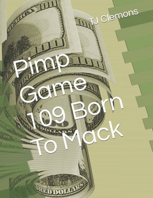 Pimp Game 109 Born To Mack by Clemons, Tj