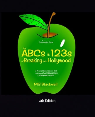 The ABCs & 123s of Breaking into Hollywood by Blackwell