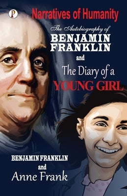 The Autobiography of Benjamin Franklinn and The Diary of a Young Girl by Benjamin Franklin, Anne Frank