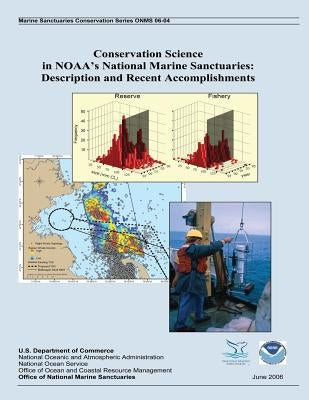 Conservation Science in NOAA's National Marine Sanctuaries: Description and Recent Accomplishments by National Oceanic and Atmospheric Adminis