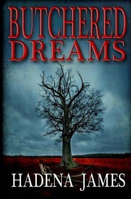 Butchered Dreams by James, Hadena