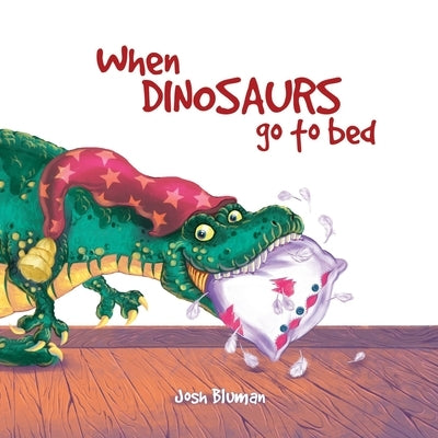 When Dinosaurs Go to Bed by Bluman, Josh