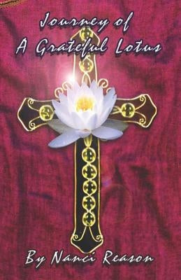 Journey of a Grateful Lotus by Reason, Nanci