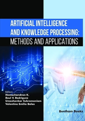 Artificial Intelligence and Knowledge Processing: Methods and Applications by Rodriguez, Raul V.
