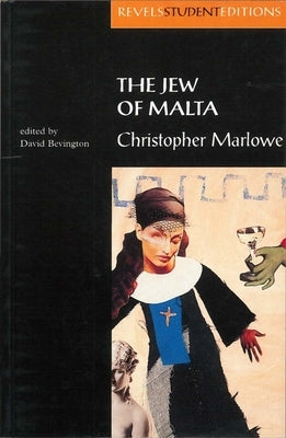 The Jew of Malta: Christopher Marlowe by Bevington, Stephen