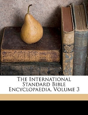 The International Standard Bible Encyclopaedia, Volume 3 by Orr, James