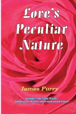 Love's Peculiar Nature by Furry, James