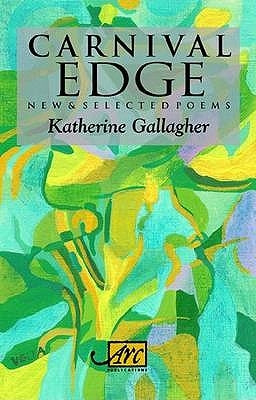 Carnival Edge: New & Selected Poems by Gallagher, Katherine