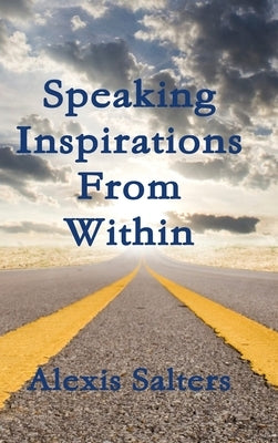 Speaking Inspirations From Within by Salters, Alexis