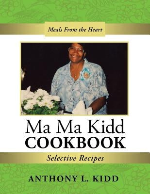 Ma Ma Kidd Cookbook: Selective Recipes by Kidd, Anthony L.
