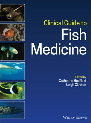 Clinical Guide to Fish Medicine by Hadfield, Catherine