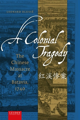 A Colonial Tragedy: The Chinese Massacre at Batavia, 1740 by Bluss?, Leonard