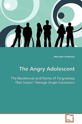 The Angry Adolescent by Anderson, Maureen