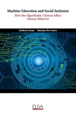 Machine Education and Social Inclusion: How the Algorithmic Choices Affect Human Behavior by de Castro, Martina