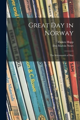 Great Day in Norway: the Seventeenth of May by Hopp, Zinken 1905-