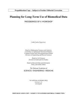 Planning for Long-Term Use of Biomedical Data: Proceedings of a Workshop by National Academies of Sciences Engineeri