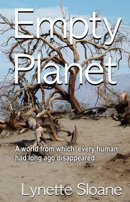 Empty Planet: A world from which every human had long ago disappeared... by Sloane, Lynette