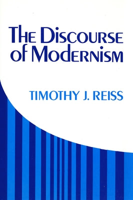Discourse of Modernism by Reiss, Timothy J.