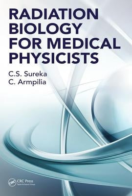 Radiation Biology for Medical Physicists by Sureka, C. S.