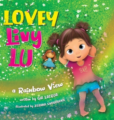 Lovey Livy Lu: A Rainbow View by Lacqua, Gia