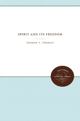 Spirit and Its Freedom by Thomas, George F.