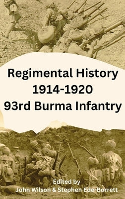 Regimental History 1914-1920 93rd Burma Infantry by Wilson, John