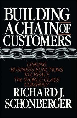 Building a Chain of Customers by Schonberger, Richard J.