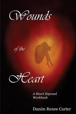 Wounds of the Heart Workbook: A Heart Exposed by Asselin, Suad