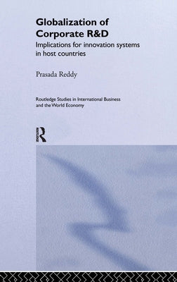 The Globalization of Corporate R & D: Implications for Innovation Systems in Host Countries by Reddy, Prasada