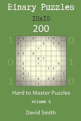 Binary Puzzles - 200 Hard to Master Puzzles 10x10 Vol.4 by Smith, David