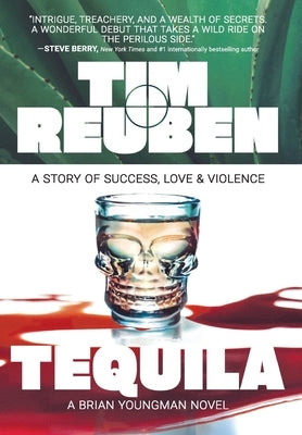 Tequila: A Story of Success, Love & Violence by Reuben, Tim