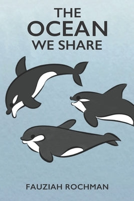 The Ocean We Share by Rochman, Fauziah