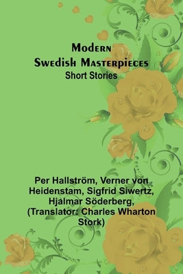 Modern Swedish Masterpieces: Short Stories by Hallström, Per