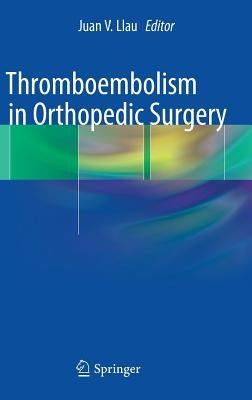 Thromboembolism in Orthopedic Surgery by Llau, Juan