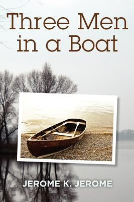 Three Men in a Boat by Jerome, Jerome K.