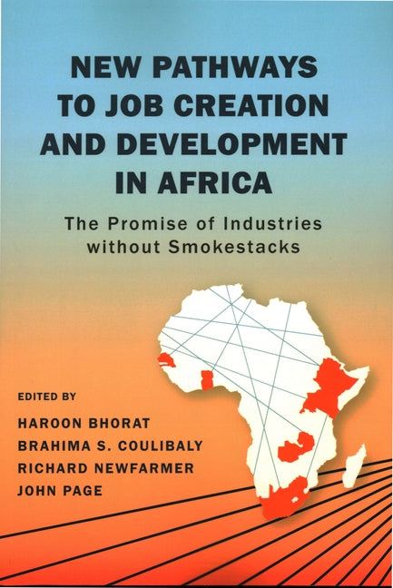 New Pathways to Job Creation and Development in Africa: The Promise of Industries without Smokestacks by Bhorat, Haroon